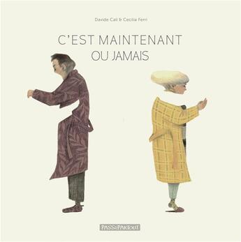 Couverture du livre « C'est maintenant ou jamais » de Davide Cali et Cecilia Ferri aux éditions Passepartout