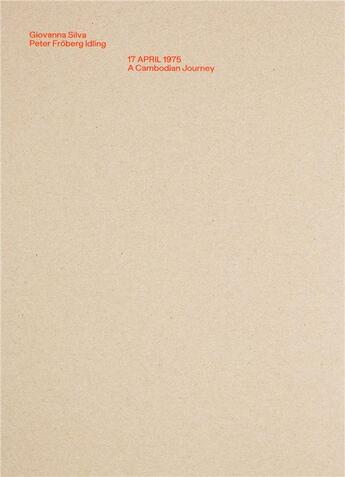 Couverture du livre « 17 april 1975 ; a cambodian journey » de Silva & Idling aux éditions Mousse Publishing