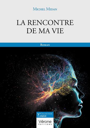 Couverture du livre « La rencontre de ma vie » de Michel Midan aux éditions Verone