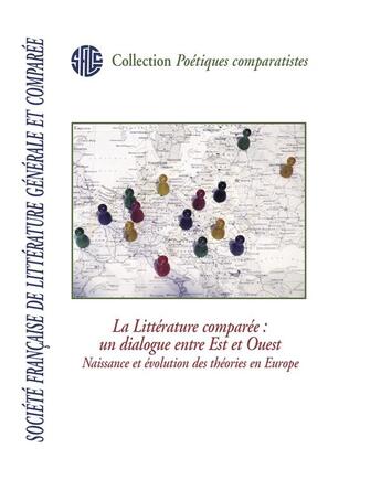 Couverture du livre « La littérature comparée : un dialogue entre Est et Ouest ; naissance et évolution des théories en Europe » de  aux éditions Lucie