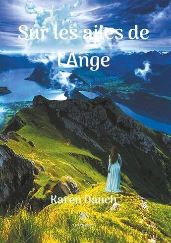 Couverture du livre « Sur les ailes de l'ange » de Karen Dauch aux éditions Le Lys Bleu