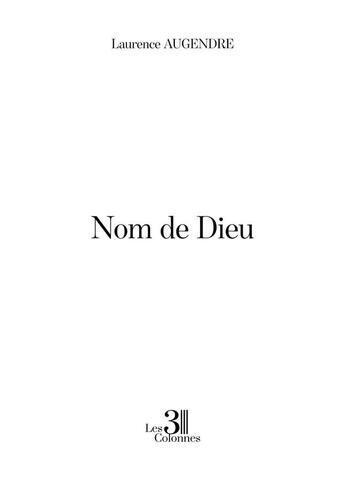 Couverture du livre « Nom de Dieu » de Laurence Augendre aux éditions Les Trois Colonnes