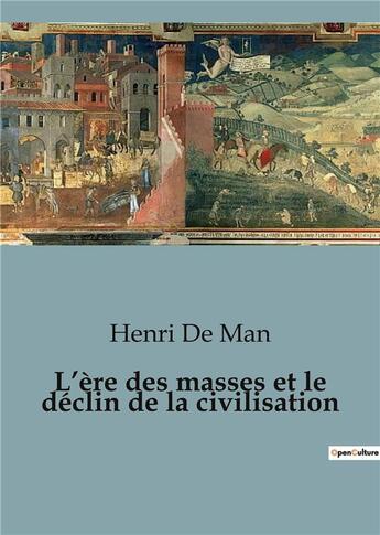 Couverture du livre « L'ère des masses et le déclin de la civilisation » de De Man Henri aux éditions Shs Editions