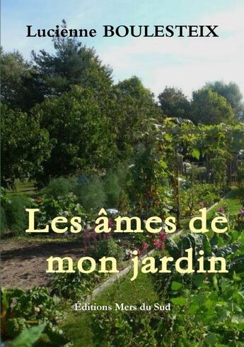 Couverture du livre « Les âmes de mon jardin » de Lucienne Boulesteix aux éditions Lulu