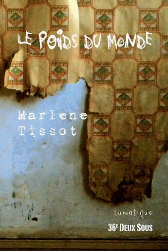 Couverture du livre « Le poids du monde » de Marlene Tissot aux éditions Lunatique