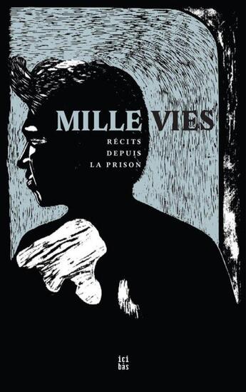 Couverture du livre « Mille vies : récits depuis la prison » de Antoine D' Agata et Tania Bohórquez aux éditions Ici-bas