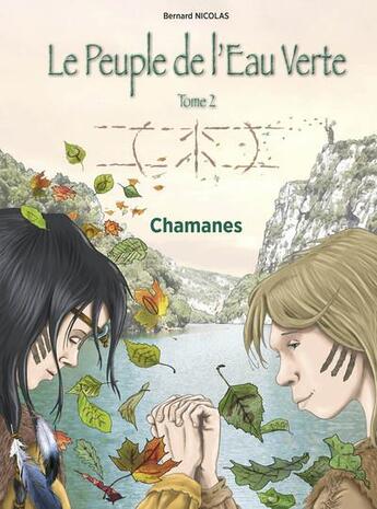 Couverture du livre « Le peuple de l'eau verte t.2 : chamanes » de Bernard Nicolas et Jean Gagnepain aux éditions Naturalia