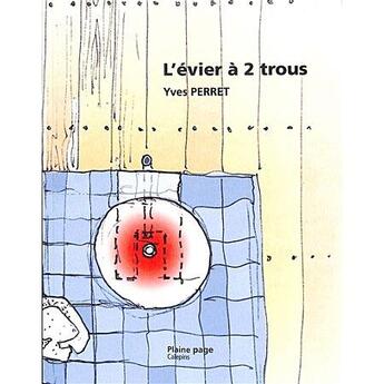 Couverture du livre « L'évier à 2 trous » de Yves Perret aux éditions Plaine Page