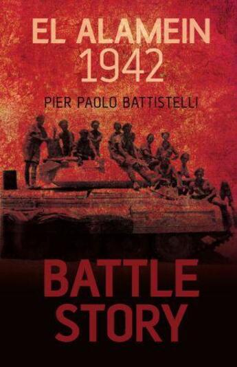 Couverture du livre « Battle Story: El Alamein 1942 » de Battistelli Pier Paolo aux éditions History Press Digital