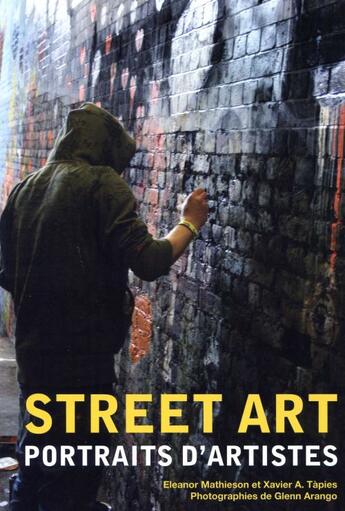 Couverture du livre « Street art ; portraits d'artistes » de Glenn Arango aux éditions Graffito Books