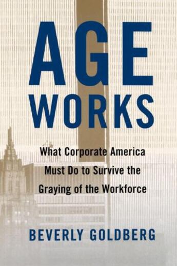 Couverture du livre « Age Works » de Goldberg Beverly aux éditions Free Press