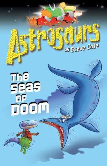 Couverture du livre « Astrosaurs: The Seas Of Doom » de Steve Cole aux éditions Rhcb Digital