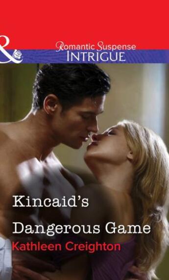 Couverture du livre « Kincaid's Dangerous Game (Mills & Boon Intrigue) » de Kathleen Creighton aux éditions Mills & Boon Series