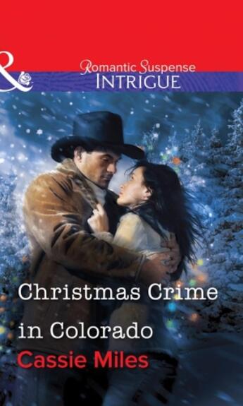 Couverture du livre « Christmas Crime in Colorado (Mills & Boon Intrigue) » de Cassie Miles aux éditions Mills & Boon Series