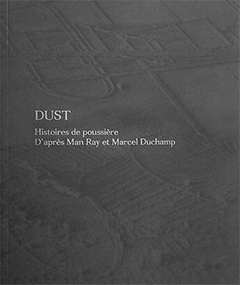 Couverture du livre « Dust histoires de poussiere d'apres man ray et marcel duchamp » de David Campany aux éditions Michael Mack