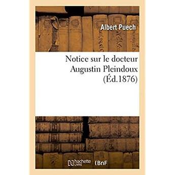 Couverture du livre « Notice sur le docteur augustin pleindoux » de Puech Albert aux éditions Hachette Bnf