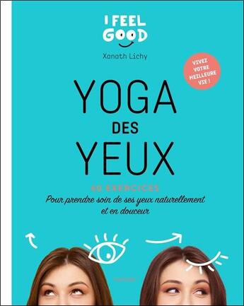 Couverture du livre « Yoga des yeux ; 60 exercices pour prendre soin de ses yeux naturellement et en douceur » de Xanath Lichy aux éditions Hachette Pratique