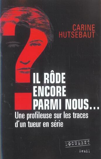 Couverture du livre « Il rôde encore parmi nous... » de Carine Hutsebaut aux éditions Seuil