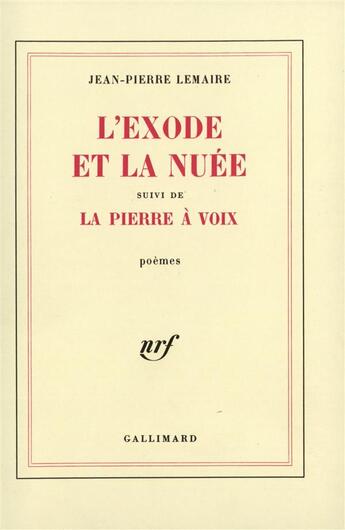 Couverture du livre « L'exode et la nuee / la pierre a voix » de Jean-Pierre Lemaire aux éditions Gallimard