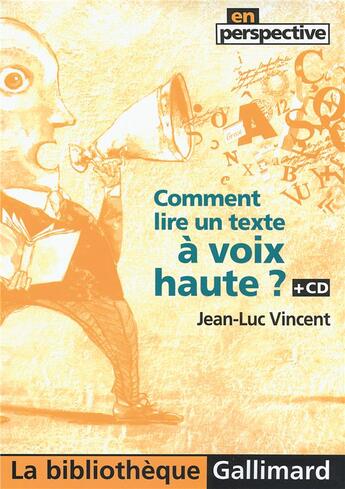 Couverture du livre « Comment lire un texte à voix haute ? » de Jean-Luc Vincent aux éditions Gallimard