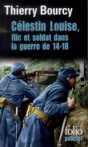 Couverture du livre « Célestin Louise, flic et soldat dans la guerre de 14-18 » de Thierry Bourcy aux éditions Gallimard