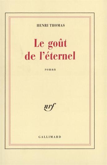 Couverture du livre « Le gout de l'eternel » de Henri Thomas aux éditions Gallimard