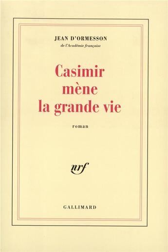 Couverture du livre « Casimir mène la grande vie » de Jean d'Ormesson aux éditions Gallimard