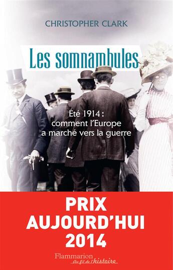 Couverture du livre « Les somnambules ; été 1914 : comment l'Europe a marché vers la guerre » de Christopher Clark aux éditions Flammarion