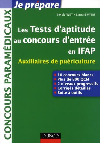 Couverture du livre « Je prépare ; les tests d'aptitude au concours d'entrée en IFAP ; auxiliaires de puériculture » de Benoit Priet et Bernard Myers aux éditions Dunod