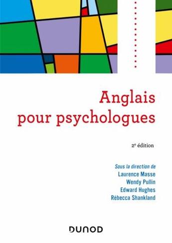 Couverture du livre « Anglais pour psychologues (2e édition) » de Rebecca Shankland et Laurence Masse et Wendy Pullin et Edward Hughes aux éditions Dunod