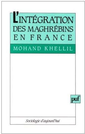 Couverture du livre « L'intégration des maghrébins en France » de Khellil M aux éditions Puf