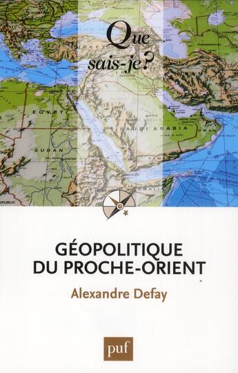 Couverture du livre « Géopolitique du proche-orient (6e édition) » de Alexandre Defay aux éditions Que Sais-je ?