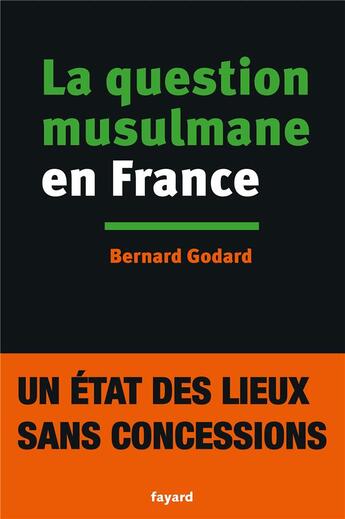 Couverture du livre « La question musulmane en France » de Bernard Godard aux éditions Fayard