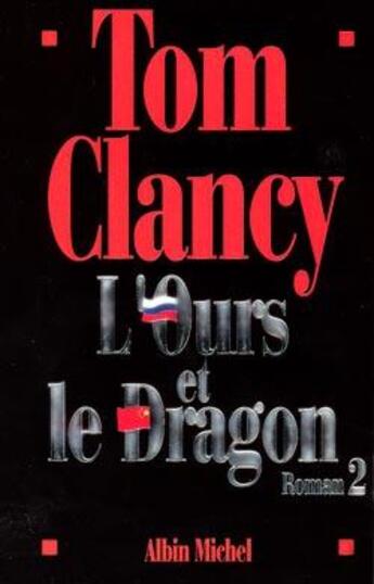 Couverture du livre « L'Ours et le dragon - tome 2 » de Tom Clancy aux éditions Albin Michel