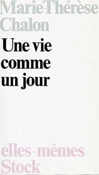 Couverture du livre « Une Vie Comme Un Jour » de Marie-Therese Chalon aux éditions Stock