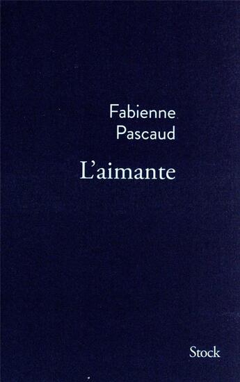 Couverture du livre « L'aimante » de Fabienne Pascaud aux éditions Stock