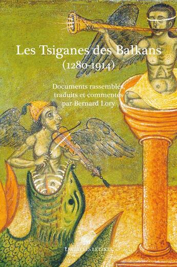 Couverture du livre « Tsiganes des Balkans (1280-1914) : documents commentés » de Bernard Lory aux éditions Belles Lettres