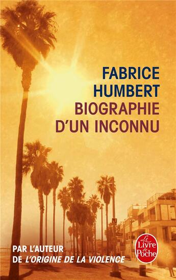 Couverture du livre « Biographie d'un inconnu » de Fabrice Humbert aux éditions Le Livre De Poche