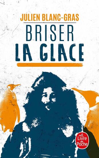 Couverture du livre « Briser la glace » de Julien Blanc-Gras aux éditions Le Livre De Poche