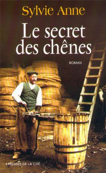 Couverture du livre « Le secret des chenes » de Sylvie Anne aux éditions Presses De La Cite