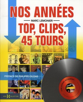 Couverture du livre « Nos années top, clips, 45 tours » de Lemonier Marc aux éditions Hors Collection