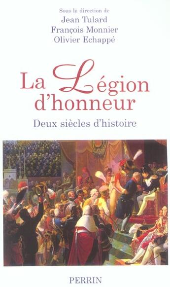 Couverture du livre « La Legion D'Honneur, Deux Siecles D'Histoire » de Jean Tulard et Francois Monnoer et Olivier Echappe aux éditions Perrin