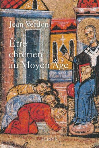 Couverture du livre « Être chrétien au Moyen-Âge » de Jean Verdon aux éditions Perrin