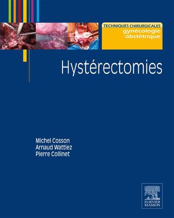 Couverture du livre « Hystérectomies » de Michel Cosson et Arnaud Wattiez et Pierre Collinet aux éditions Elsevier-masson