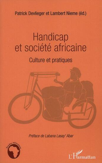 Couverture du livre « Handicap et société africaine ; culture et pratiques » de Patrick Devlieger et Lambert Nieme aux éditions L'harmattan