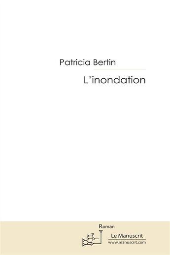 Couverture du livre « L'inondation » de Patricia Bertin aux éditions Le Manuscrit