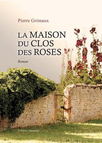 Couverture du livre « La maison du clos des roses » de Grimaud Pierre aux éditions Amalthee