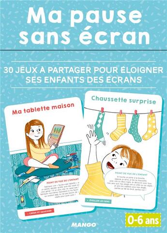 Couverture du livre « Ma pause sans écran ; 30 jeux à partager pour éloigner ses enfants des écrans ; 0/6 ans » de Caroline Modeste et Carole Vanhoutte et Florence Lerouge et Elsa Job-Pigeard aux éditions Mango