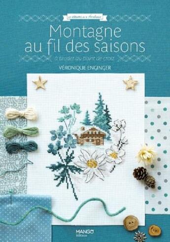 Couverture du livre « Montagne au fil des saisons : à broder au point de croix » de Veronique Enginger aux éditions Mango