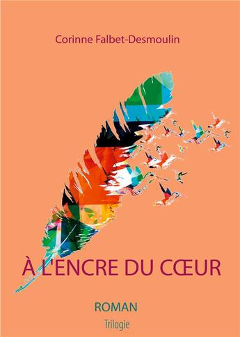 Couverture du livre « A l'encre du coeur » de Falbet-Desmoulin C. aux éditions Books On Demand